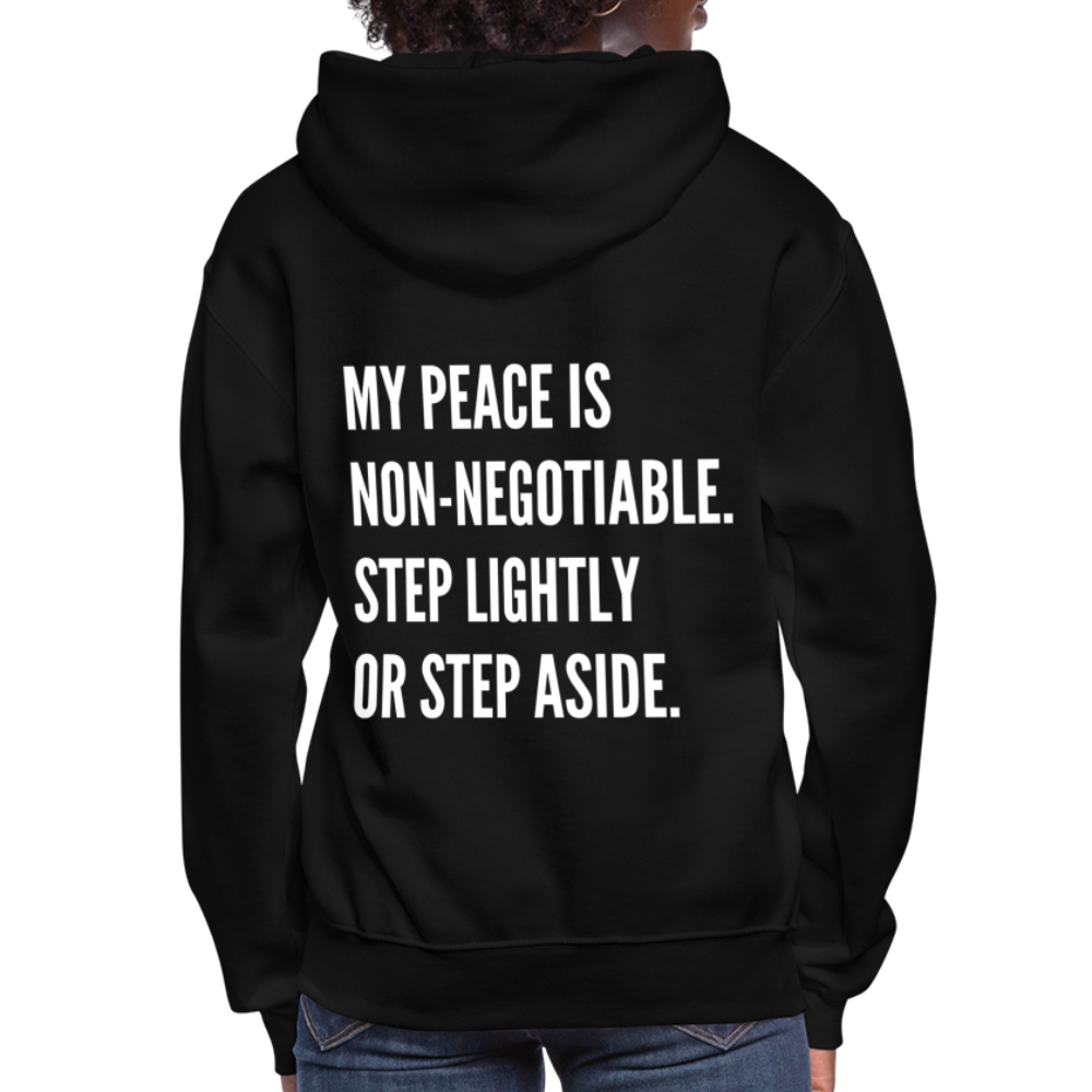 MY PEACE IS NON-NEGOTIABLE. STEP LIGHTLY OR STEP ASIDE Women's Hoodie - black
